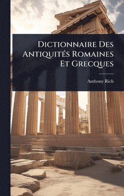 Dictionnaire Des AntiquitÃ(c)s Romaines Et Grecques
