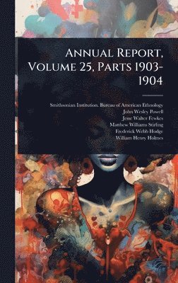 bokomslag Annual Report, Volume 25, Parts 1903-1904