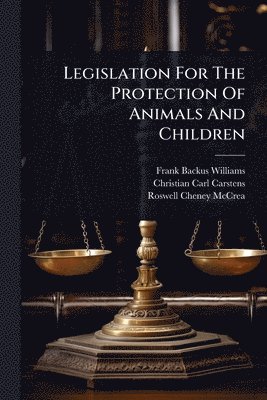 Frank Backus Williams - Legislation For The Protection Of Animals And Children, Häftad