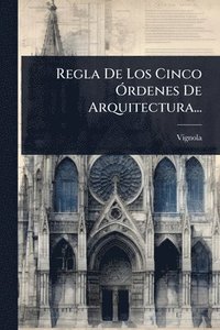 bokomslag Regla De Los Cinco Ã"rdenes De Arquitectura...