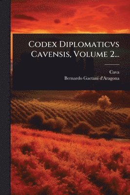 Cava (Benedictine Abbey) - Codex Diplomaticvs Cavensis, Volume 2..., Häftad