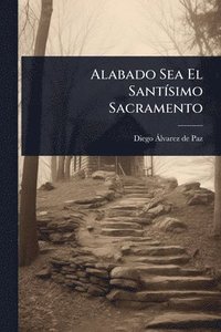 bokomslag Alabado Sea El SantÃ-simo Sacramento