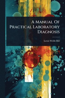 bokomslag A Manual Of Practical Laboratory Diagnosis