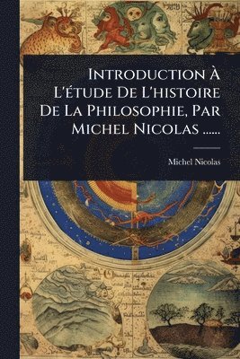 bokomslag Introduction Ã¿ L'Ã(c)tude De L'histoire De La Philosophie, Par Michel Nicolas ......