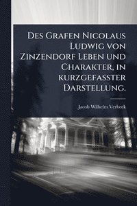 bokomslag Des Grafen Nicolaus Ludwig von Zinzendorf Leben und Charakter, in kurzgefaÃ?ter Darstellung.
