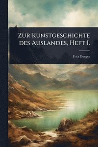 bokomslag Zur Kunstgeschichte des Auslandes, Heft I.