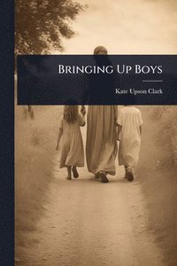 bokomslag Bringing Up Boys