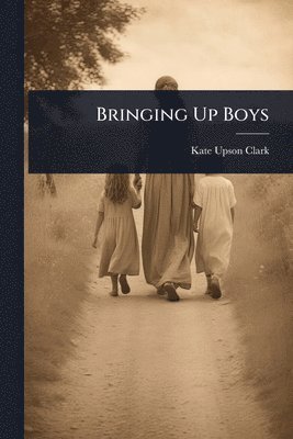 bokomslag Bringing Up Boys