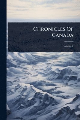 bokomslag Chronicles Of Canada