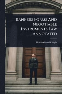 bokomslag Bankers Forms And Negotiable Instruments Law Annotated
