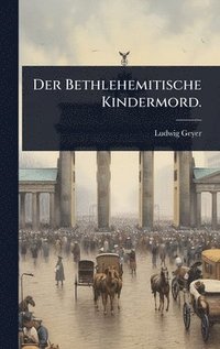 bokomslag Bethlehemitische Kindermord.