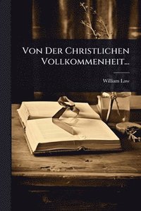 bokomslag Von Der Christlichen Vollkommenheit...