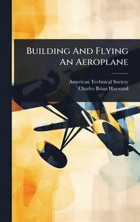 bokomslag Building And Flying An Aeroplane