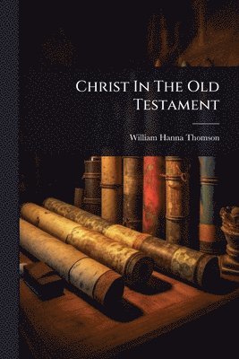 bokomslag Christ In The Old Testament