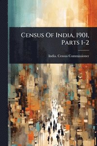 bokomslag Census Of India, 1901, Parts 1-2