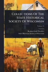 bokomslag Collections Of The State Historical Society Of Wisconsin