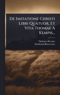 bokomslag De Imitatione Christi Libri Quatuor, Et Vita Thomae A Kempis...