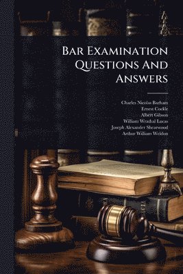 Charles Nicolas Barham, Ernest Cockle, Albert Gibson - Bar Examination Questions And Answers, Häftad