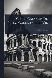 bokomslag C. Iuli Caesaris De Bello Gallico Libri Vii.