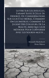 bokomslag Lettre Sur Les Aveugles, Faisant Suite Ã? Celle De Diderot, Ou ConsidÃ(c)rations Sur Leur Ã?tat Moral, Comment On Les Instruit, Comment Ils