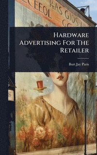 bokomslag Hardware Advertising For The Retailer