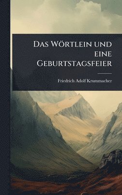 Friedrich Adolf Krummacher - Wörtlein und eine Geburtstagsfeier, Inbunden