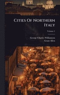 bokomslag Cities Of Northern Italy