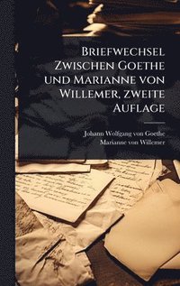 bokomslag Briefwechsel Zwischen Goethe und Marianne von Willemer, zweite Auflage