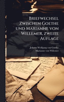 bokomslag Briefwechsel Zwischen Goethe und Marianne von Willemer, zweite Auflage