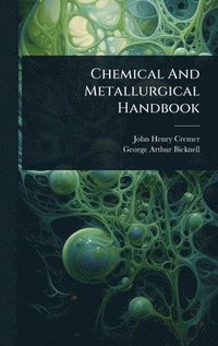 bokomslag Chemical And Metallurgical Handbook