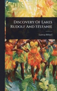 bokomslag Discovery Of Lakes Rudolf And Stefanie