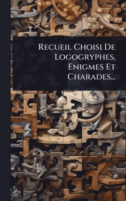 bokomslag Recueil Choisi De Logogryphes, Enigmes Et Charades...