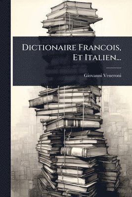 bokomslag Dictionaire Francois, Et Italien...