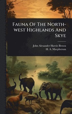 bokomslag Fauna Of The North-west Highlands And Skye