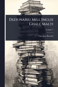 bokomslag Diziunariu Mill Inglis Ghall Malti