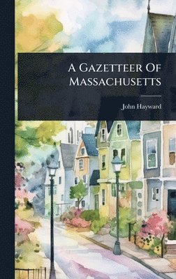 bokomslag Gazetteer Of Massachusetts
