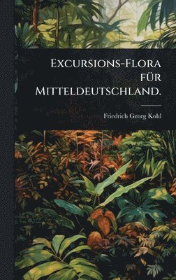 bokomslag Excursions-Flora fÃ1/4r Mitteldeutschland.