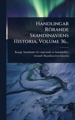 bokomslag Handlingar Rörande Skandinaviens Historia, Volume 36...