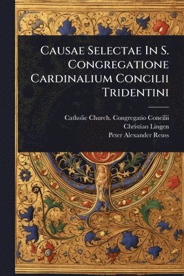 bokomslag Causae Selectae In S. Congregatione Cardinalium Concilii Tridentini