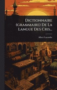 bokomslag Dictionnaire (grammaire) De La Langue Des Cris...