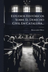 bokomslag Estudios HistÃ3ricos Sobre El Derecho Civil En Cataluña...