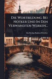 bokomslag Wortbildung Bei Notker Und In Den Verwandten Werken...