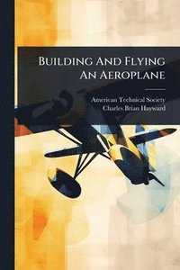 bokomslag Building And Flying An Aeroplane