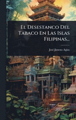 bokomslag El Desestanco Del Tabaco En Las Islas Filipinas...