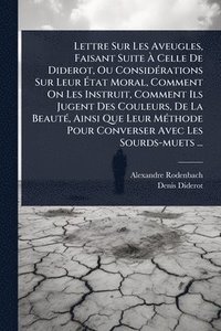bokomslag Lettre Sur Les Aveugles, Faisant Suite Ã? Celle De Diderot, Ou ConsidÃ(c)rations Sur Leur Ã?tat Moral, Comment On Les Instruit, Comment Ils
