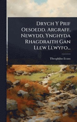 bokomslag Drych Y Prif Oesoedd. Argraff. Newydd, Ynghyda Rhagdraith Gan Llew Llwyfo...