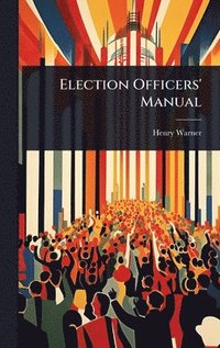 bokomslag Election Officers' Manual