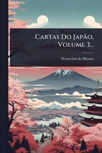 bokomslag Cartas Do JapÃ£o, Volume 3...