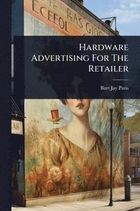 bokomslag Hardware Advertising For The Retailer