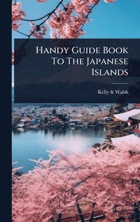 bokomslag Handy Guide Book To The Japanese Islands
